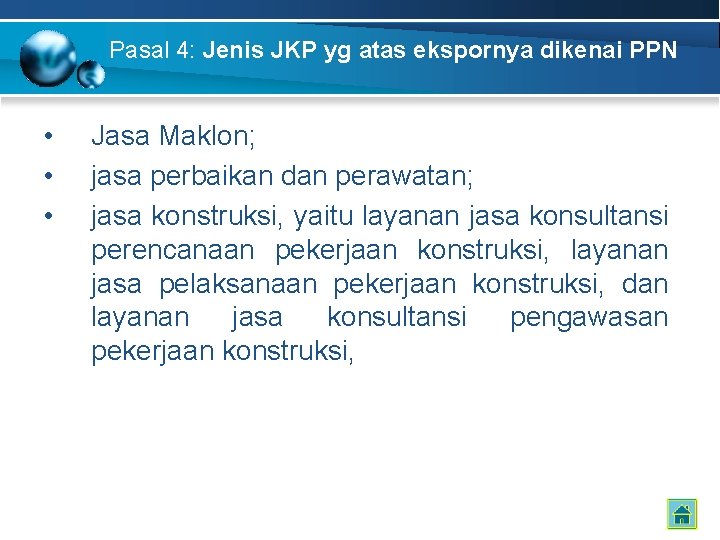 Pasal 4: Jenis JKP yg atas ekspornya dikenai PPN • • • Jasa Maklon;