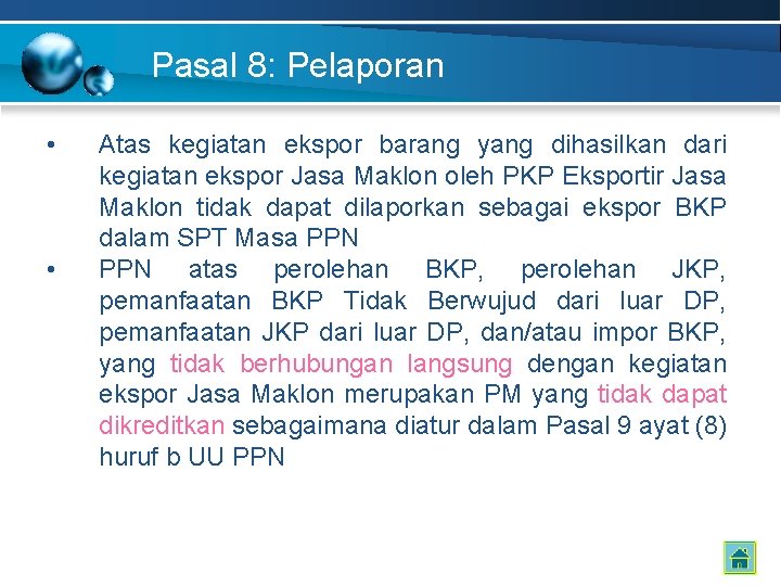 Pasal 8: Pelaporan • • Atas kegiatan ekspor barang yang dihasilkan dari kegiatan ekspor