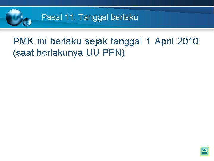 Pasal 11: Tanggal berlaku PMK ini berlaku sejak tanggal 1 April 2010 (saat berlakunya