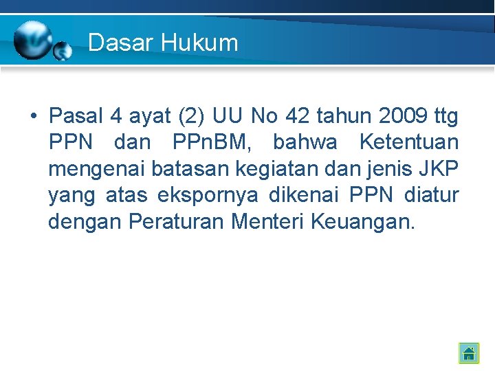 Dasar Hukum • Pasal 4 ayat (2) UU No 42 tahun 2009 ttg PPN