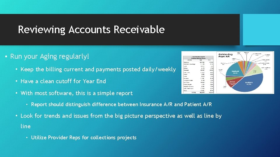 Reviewing Accounts Receivable • Run your Aging regularly! • Keep the billing current and