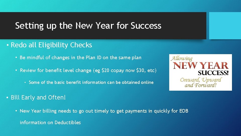 Setting up the New Year for Success • Redo all Eligibility Checks • Be