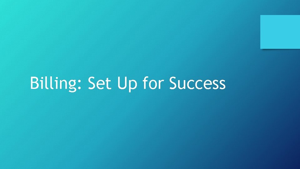 Billing: Set Up for Success 