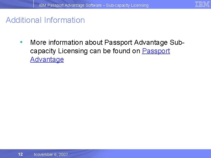 IBM Passport Advantage Software – Sub-capacity Licensing Additional Information • More information about Passport