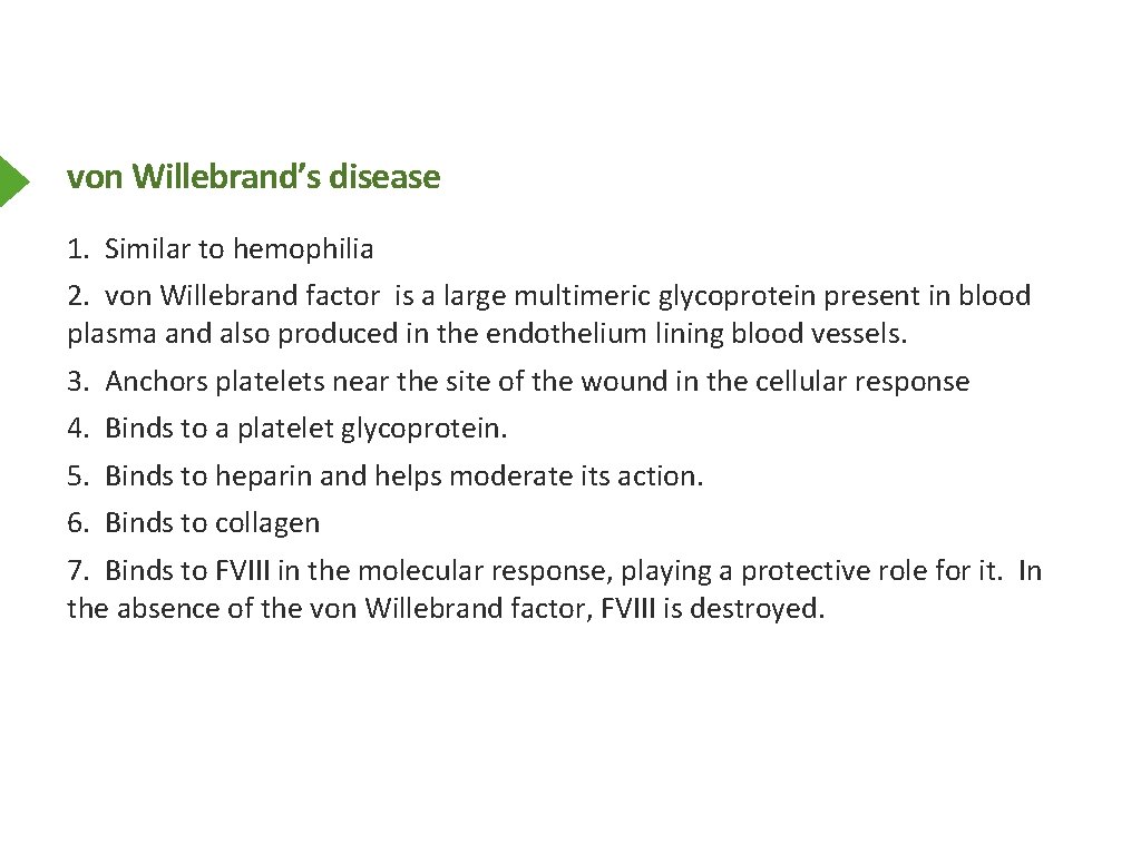 von Willebrand’s disease 1. Similar to hemophilia 2. von Willebrand factor is a large