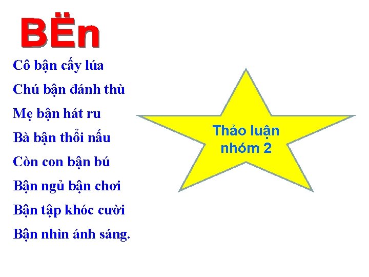 Cô bận cấy lúa Chú bận đánh thù Mẹ bận hát ru Bà bận
