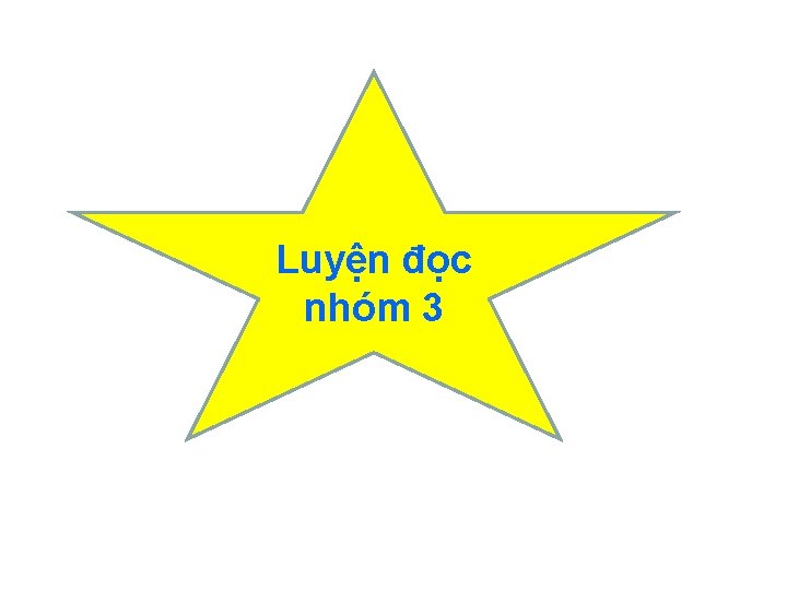 Luyện đọc nhóm 3 