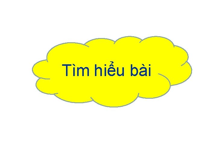 Tìm hiểu bài 