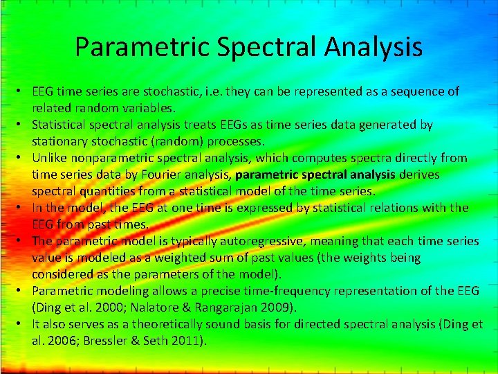 Parametric Spectral Analysis • EEG time series are stochastic, i. e. they can be