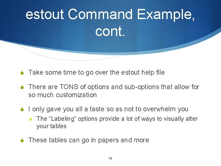 estout Command Example, cont. Take some time to go over the estout help file
