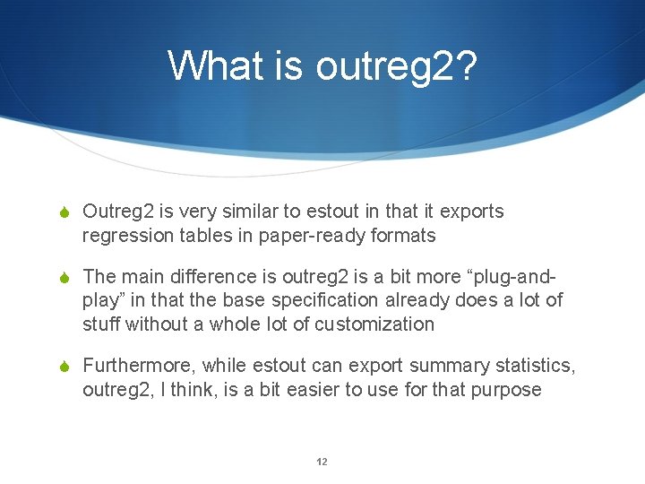 What is outreg 2? Outreg 2 is very similar to estout in that it