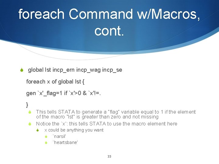 foreach Command w/Macros, cont. global lst incp_ern incp_wag incp_se foreach x of global lst
