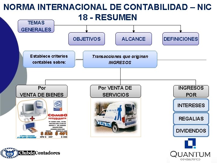 NORMA INTERNACIONAL DE CONTABILIDAD – NIC 18 - RESUMEN TEMAS GENERALES OBJETIVOS Establece criterios