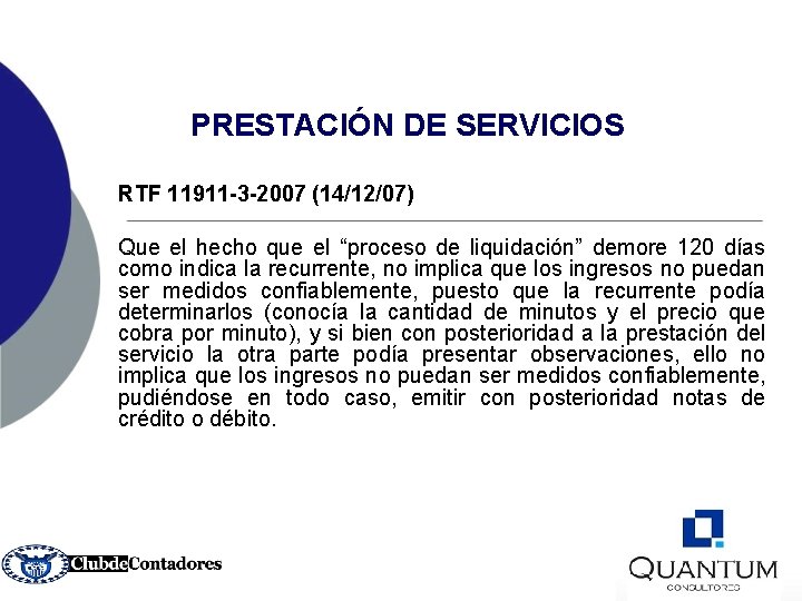 PRESTACIÓN DE SERVICIOS RTF 11911 -3 -2007 (14/12/07) Que el hecho que el “proceso