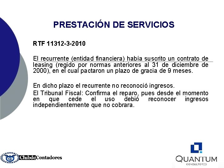 PRESTACIÓN DE SERVICIOS RTF 11312 -3 -2010 El recurrente (entidad financiera) había suscrito un