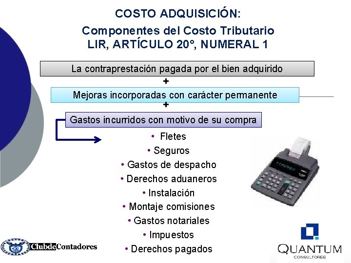 COSTO ADQUISICIÓN: Componentes del Costo Tributario LIR, ARTÍCULO 20°, NUMERAL 1 La contraprestación pagada