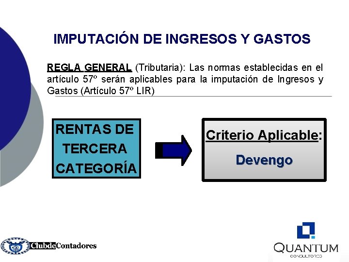 IMPUTACIÓN DE INGRESOS Y GASTOS REGLA GENERAL (Tributaria): Las normas establecidas en el artículo