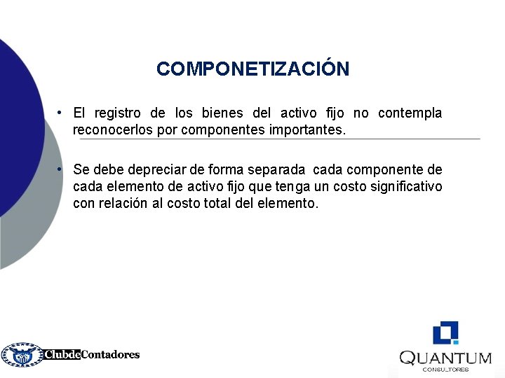 COMPONETIZACIÓN • El registro de los bienes del activo fijo no contempla reconocerlos por