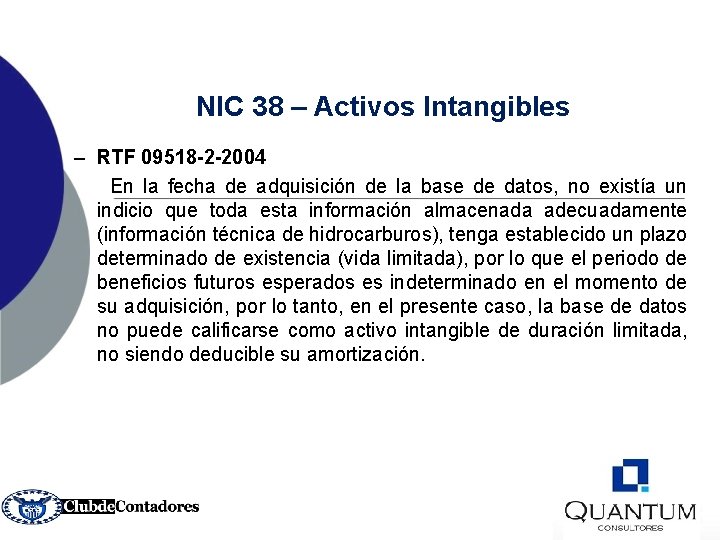 NIC 38 – Activos Intangibles – RTF 09518 -2 -2004 En la fecha de