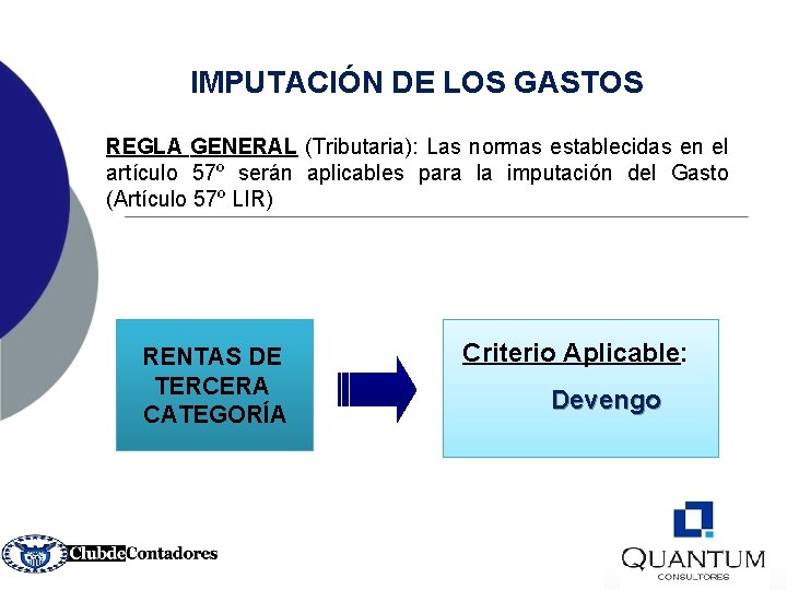 IMPUTACIÓN DE LOS GASTOS REGLA GENERAL (Tributaria): Las normas establecidas en el artículo 57º