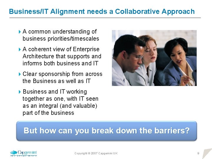 Business/IT Alignment needs a Collaborative Approach 4 A common understanding of business priorities/timescales 4