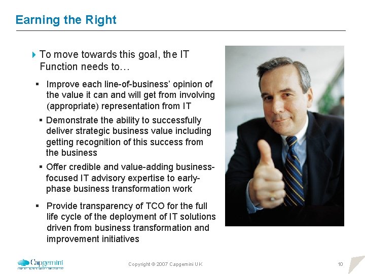 Earning the Right 4 To move towards this goal, the IT Function needs to…
