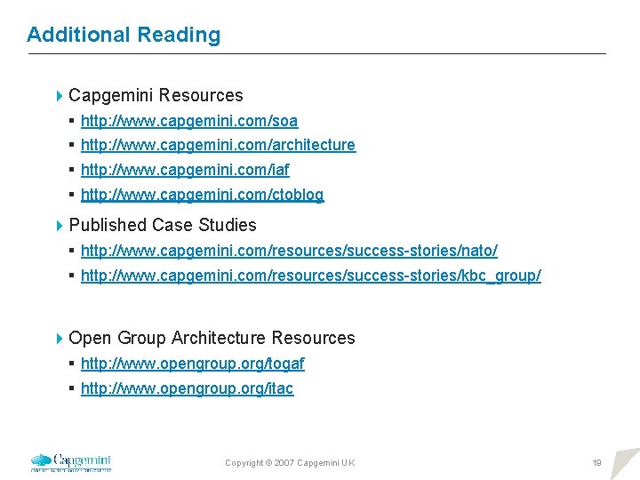 Additional Reading 4 Capgemini Resources § http: //www. capgemini. com/soa § http: //www. capgemini.