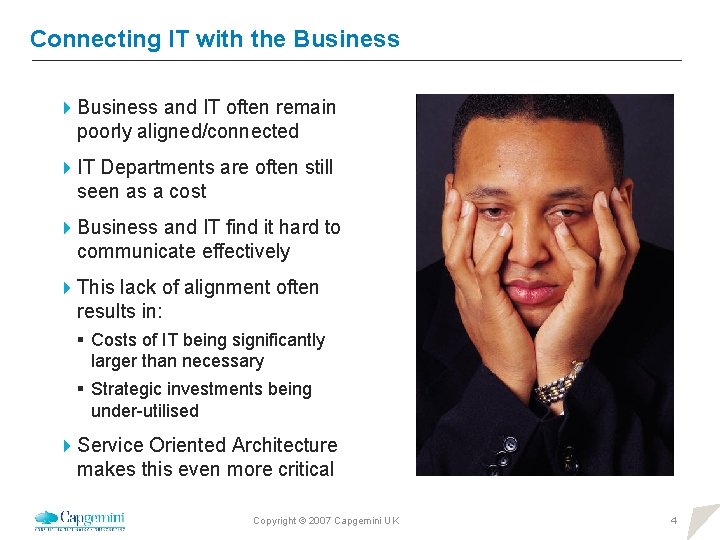 Connecting IT with the Business 4 Business and IT often remain poorly aligned/connected 4