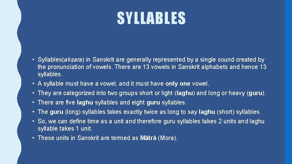 SYLLABLES • Syllables(akṣara) in Sanskrit are generally represented by a single sound created by
