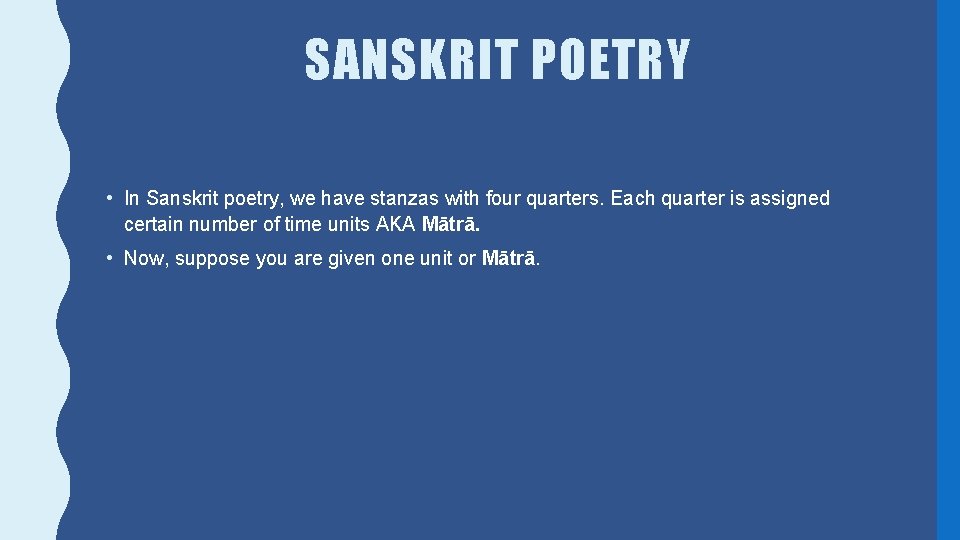 SANSKRIT POETRY • In Sanskrit poetry, we have stanzas with four quarters. Each quarter
