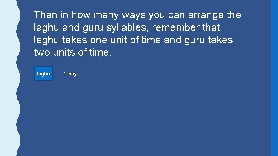 Then in how many ways you can arrange the laghu and guru syllables, remember