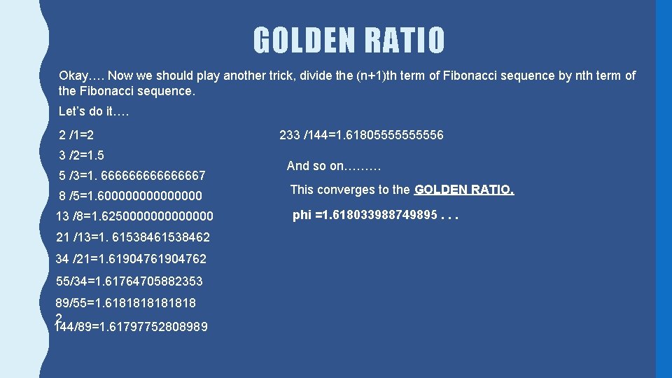 GOLDEN RATIO Okay…. Now we should play another trick, divide the (n+1)th term of