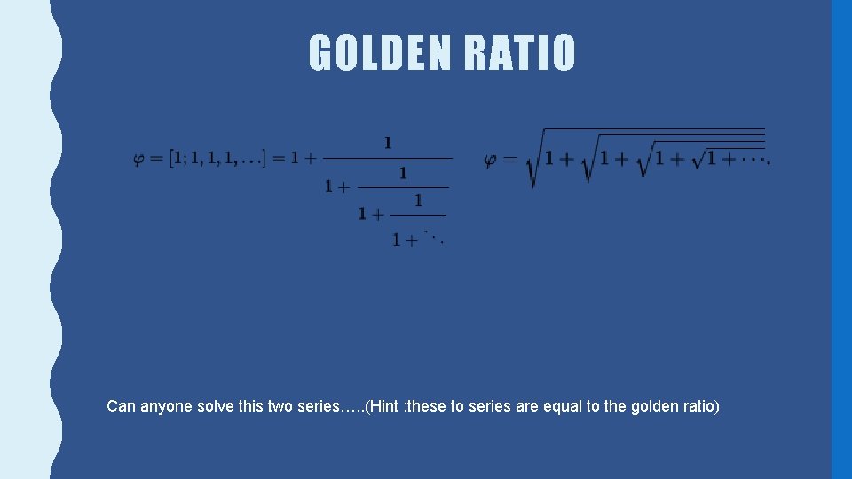 GOLDEN RATIO Can anyone solve this two series…. . (Hint : these to series