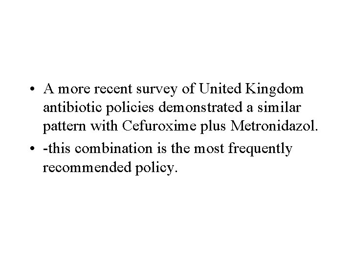  • A more recent survey of United Kingdom antibiotic policies demonstrated a similar
