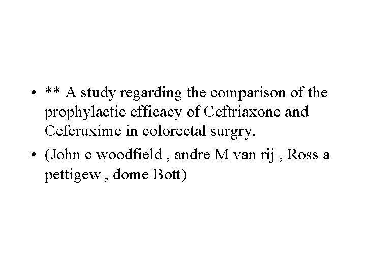  • ** A study regarding the comparison of the prophylactic efficacy of Ceftriaxone