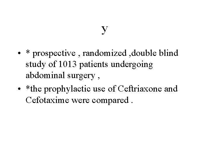 y • * prospective , randomized , double blind study of 1013 patients undergoing