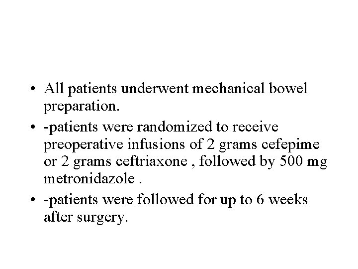  • All patients underwent mechanical bowel preparation. • -patients were randomized to receive