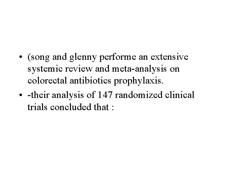  • (song and glenny performe an extensive systemic review and meta-analysis on colorectal