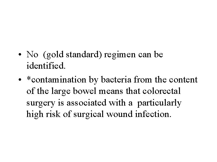  • No (gold standard) regimen can be identified. • *contamination by bacteria from