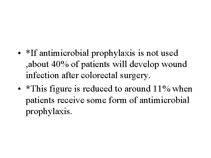  • *If antimicrobial prophylaxis is not used , about 40% of patients will