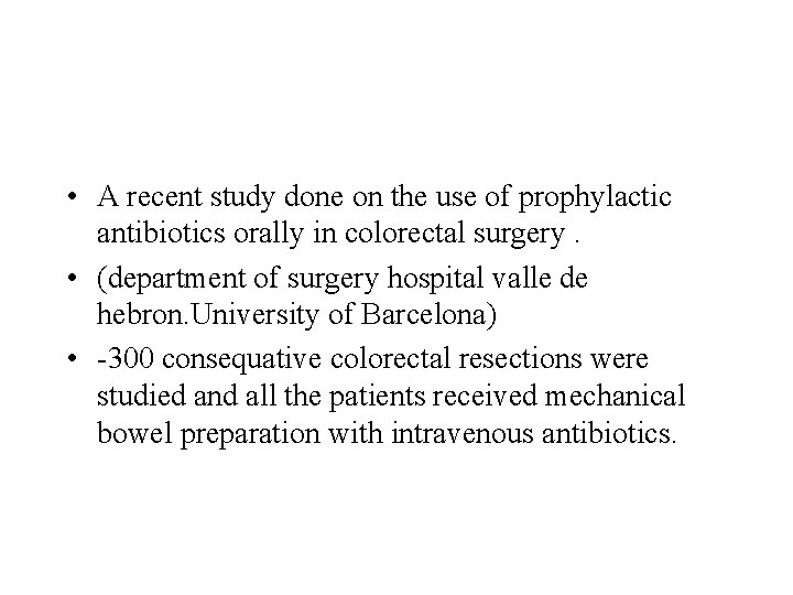  • A recent study done on the use of prophylactic antibiotics orally in
