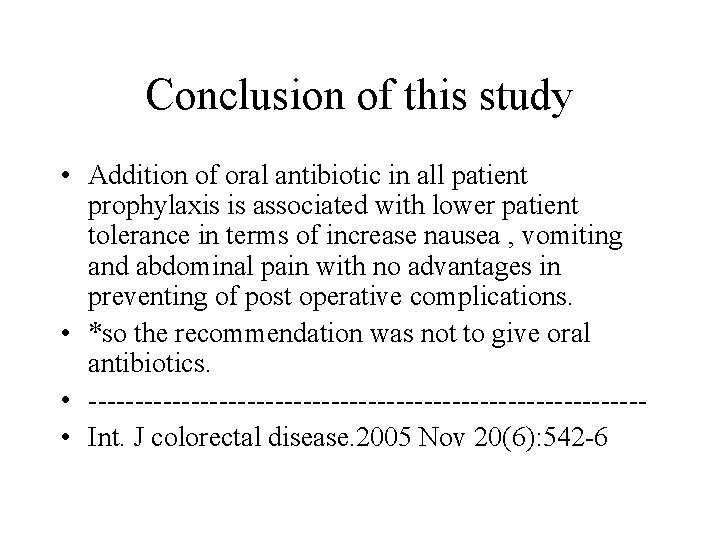 Conclusion of this study • Addition of oral antibiotic in all patient prophylaxis is