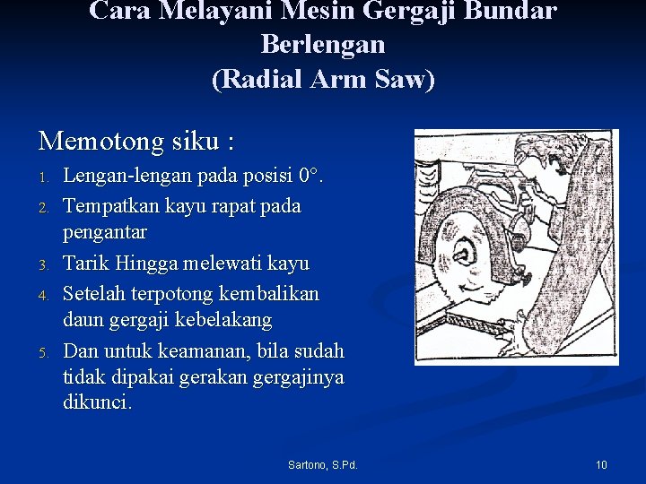 Cara Melayani Mesin Gergaji Bundar Berlengan (Radial Arm Saw) Memotong siku : 1. 2.