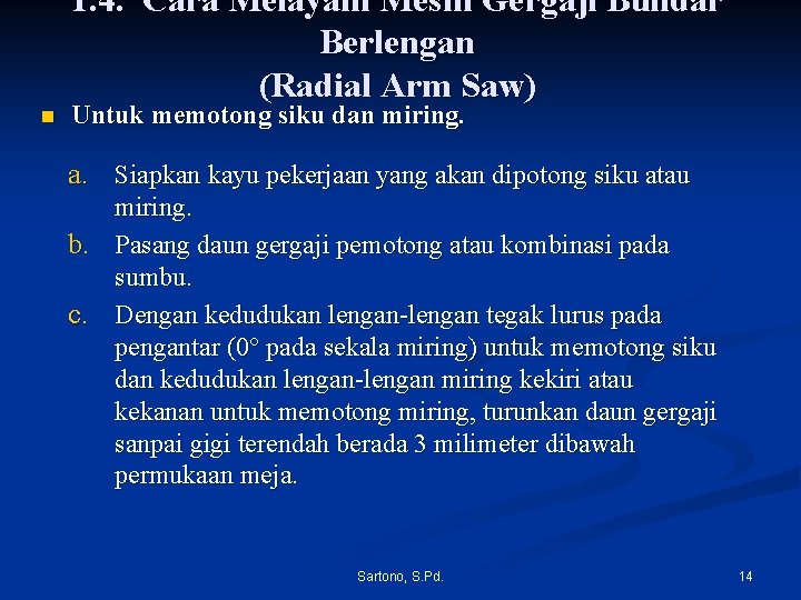 1. 4. Cara Melayani Mesin Gergaji Bundar Berlengan (Radial Arm Saw) n Untuk memotong