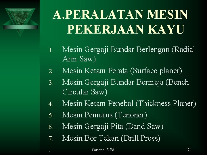 A. PERALATAN MESIN PEKERJAAN KAYU 1. 2. 3. 4. 5. 6. 7. . Mesin