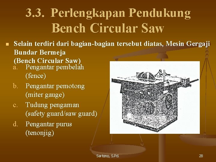 3. 3. Perlengkapan Pendukung Bench Circular Saw n Selain terdiri dari bagian-bagian tersebut diatas,