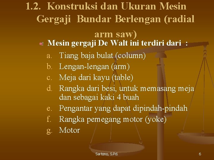 1. 2. Konstruksi dan Ukuran Mesin Gergaji Bundar Berlengan (radial arm saw) Mesin gergaji