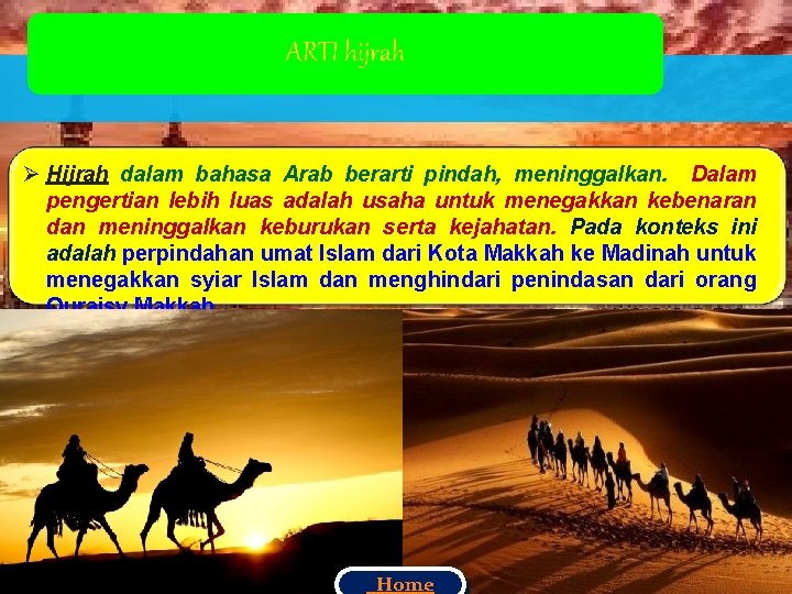 ARTI hijrah Ø Hijrah dalam bahasa Arab berarti pindah, meninggalkan. Dalam pengertian lebih luas