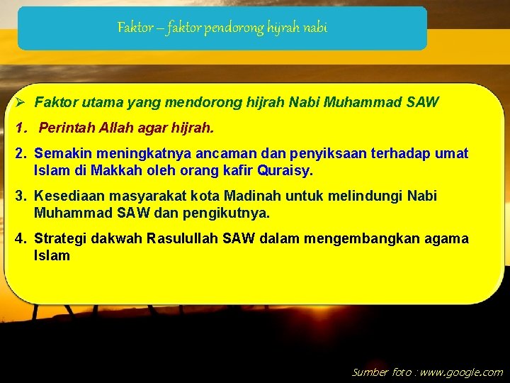 Faktor – faktor pendorong hijrah nabi Ø Faktor utama yang mendorong hijrah Nabi Muhammad