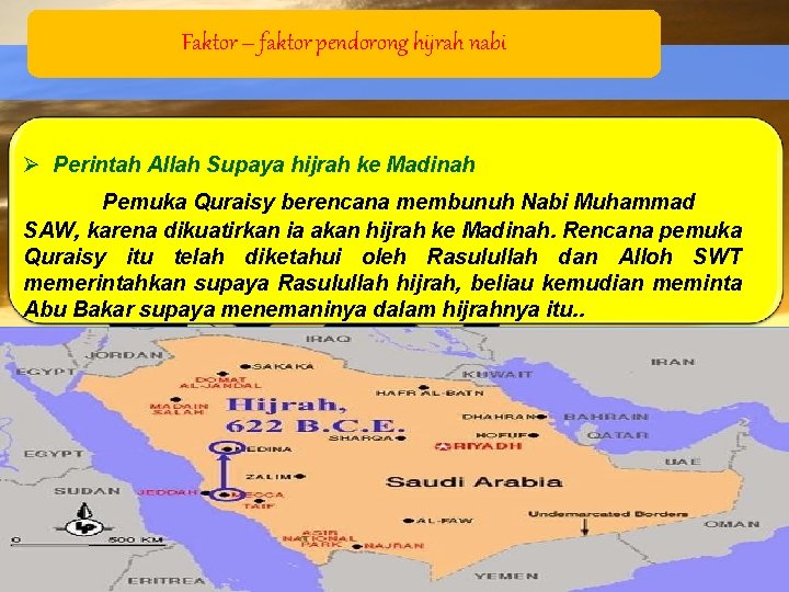 Faktor – faktor pendorong hijrah nabi Ø Perintah Allah Supaya hijrah ke Madinah Pemuka